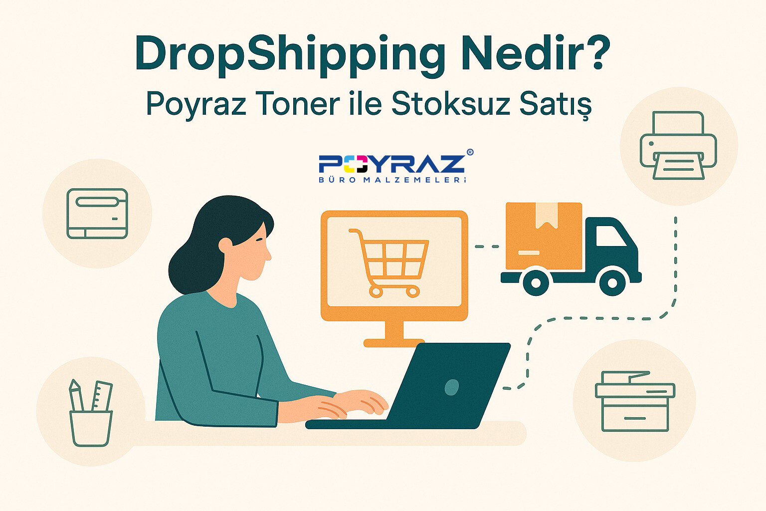 DropShipping Sistemi ile Stoksuz Satış Fırsatı | Poyraz Toner